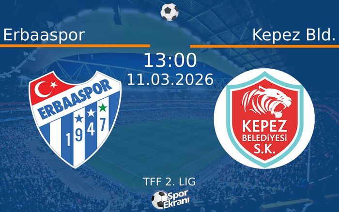 11 Mart 2026 Erbaaspor vs Kepez Bld. maçı Hangi Kanalda Saat Kaçta Yayınlanacak?