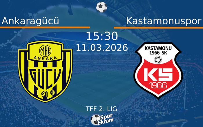 11 Mart 2026 Ankaragücü vs Kastamonuspor maçı Hangi Kanalda Saat Kaçta Yayınlanacak? 11 Mart 2026 Ankaragücü vs Kastamonuspor maçı Hangi Kanalda Saat Kaçta Yayınlanacak?