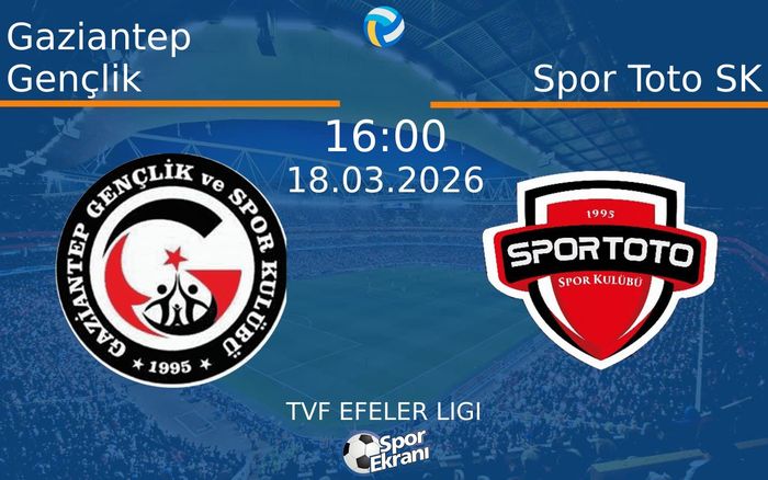 18 Mart 2026 Gaziantep Gençlik vs Spor Toto SK maçı Hangi Kanalda Saat Kaçta Yayınlanacak?