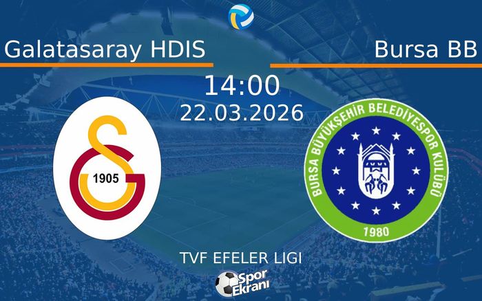 22 Mart 2026 Galatasaray HDIS vs Bursa BB maçı Hangi Kanalda Saat Kaçta Yayınlanacak? 22 Mart 2026 Galatasaray HDIS vs Bursa BB maçı Hangi Kanalda Saat Kaçta Yayınlanacak?