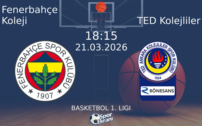 21 Mart 2026 Fenerbahçe Koleji vs TED Kolejliler maçı Hangi Kanalda Saat Kaçta Yayınlanacak?