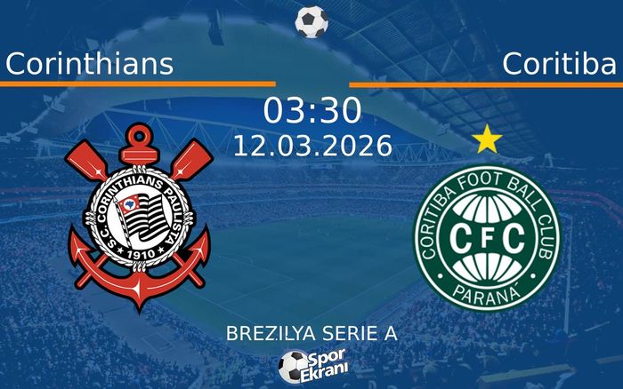 12 Mart 2026 Corinthians vs Coritiba maçı Hangi Kanalda Saat Kaçta Yayınlanacak?