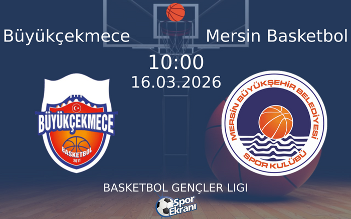 16 Mart 2026 Büyükçekmece vs Mersin Basketbol maçı Hangi Kanalda Saat Kaçta Yayınlanacak? 16 Mart 2026 Büyükçekmece vs Mersin Basketbol maçı Hangi Kanalda Saat Kaçta Yayınlanacak?