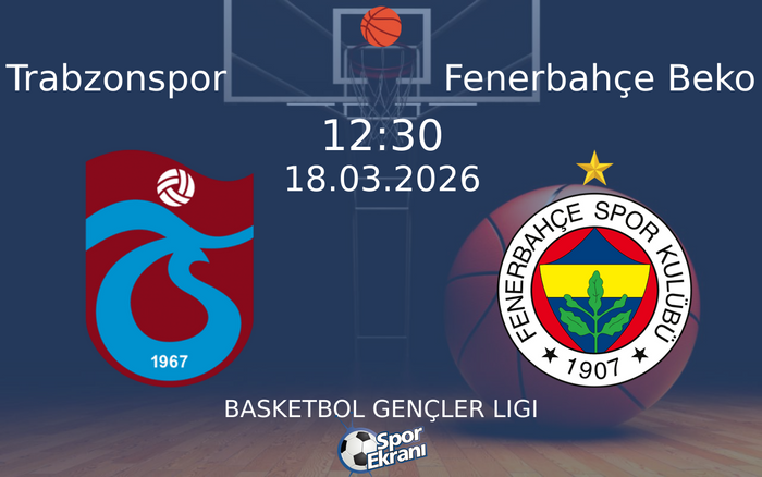 18 Mart 2026 Trabzonspor vs Fenerbahçe Beko maçı Hangi Kanalda Saat Kaçta Yayınlanacak? 18 Mart 2026 Trabzonspor vs Fenerbahçe Beko maçı Hangi Kanalda Saat Kaçta Yayınlanacak?