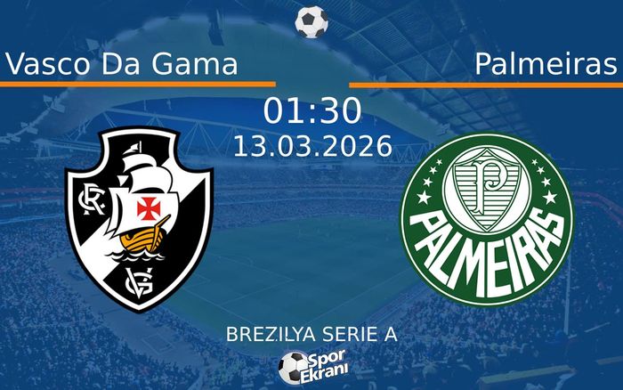 13 Mart 2026 Vasco Da Gama vs Palmeiras maçı Hangi Kanalda Saat Kaçta Yayınlanacak?