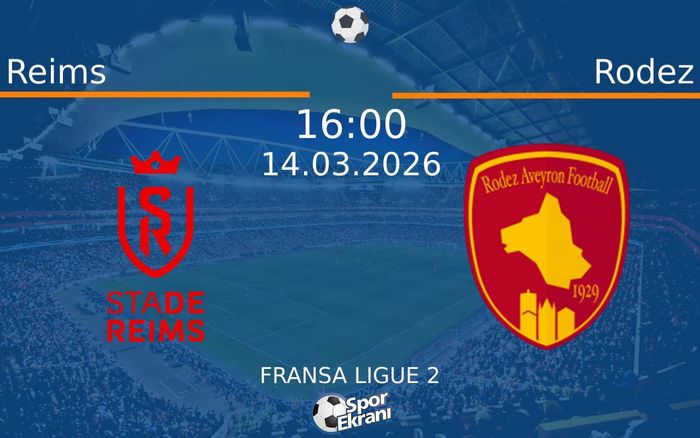 14 Mart 2026 Reims vs Rodez maçı Hangi Kanalda Saat Kaçta Yayınlanacak?