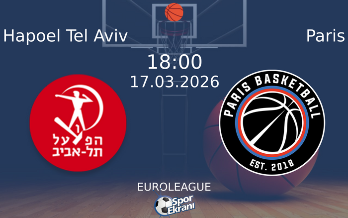 17 Mart 2026 Hapoel Tel Aviv vs Paris maçı Hangi Kanalda Saat Kaçta Yayınlanacak?