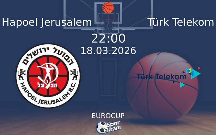 18 Mart 2026 Hapoel Jerusalem vs Türk Telekom maçı Hangi Kanalda Saat Kaçta Yayınlanacak? 18 Mart 2026 Hapoel Jerusalem vs Türk Telekom maçı Hangi Kanalda Saat Kaçta Yayınlanacak?