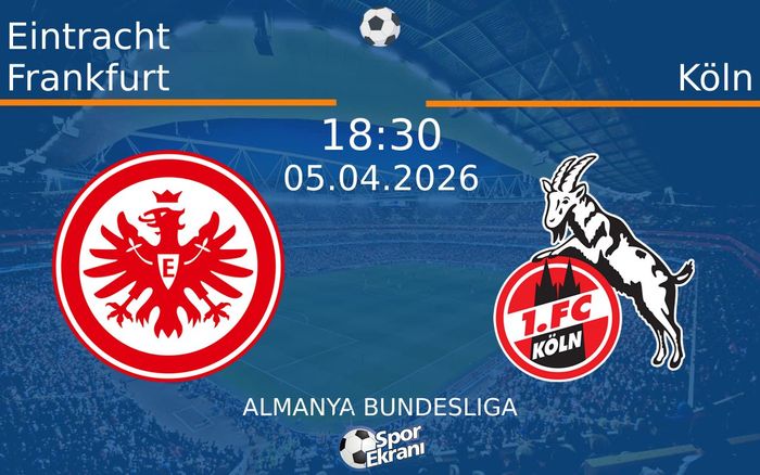 05 Nisan 2026 Eintracht Frankfurt vs Köln maçı Hangi Kanalda Saat Kaçta Yayınlanacak? 05 Nisan 2026 Eintracht Frankfurt vs Köln maçı Hangi Kanalda Saat Kaçta Yayınlanacak?