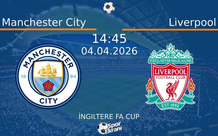 04 Nisan 2026 Manchester City vs Liverpool maçı Hangi Kanalda Saat Kaçta Yayınlanacak? 04 Nisan 2026 Manchester City vs Liverpool maçı Hangi Kanalda Saat Kaçta Yayınlanacak?