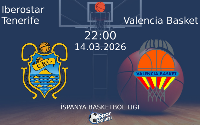 14 Mart 2026 Iberostar Tenerife vs Valencia Basket maçı Hangi Kanalda Saat Kaçta Yayınlanacak? 14 Mart 2026 Iberostar Tenerife vs Valencia Basket maçı Hangi Kanalda Saat Kaçta Yayınlanacak?