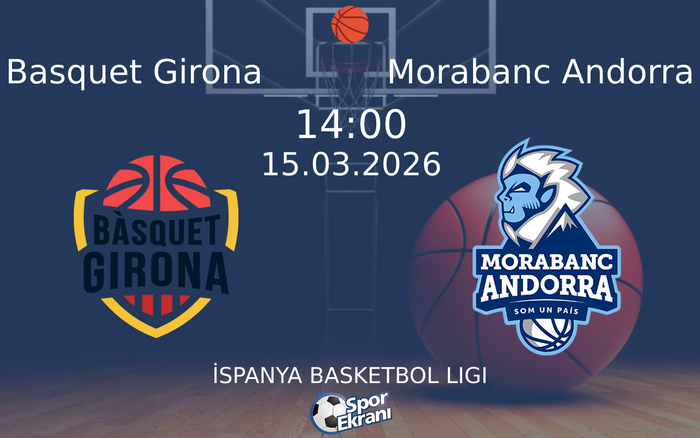 15 Mart 2026 Basquet Girona vs Morabanc Andorra maçı Hangi Kanalda Saat Kaçta Yayınlanacak? 15 Mart 2026 Basquet Girona vs Morabanc Andorra maçı Hangi Kanalda Saat Kaçta Yayınlanacak?