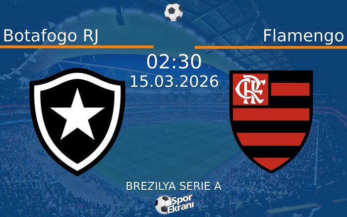 15 Mart 2026 Botafogo RJ vs Flamengo maçı Hangi Kanalda Saat Kaçta Yayınlanacak?