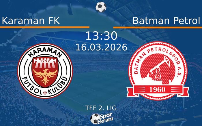 Karaman FK vs Batman Petrol maçı Hangi Kanalda Saat Kaçta Yayınlandı? | 16 Mart 2026