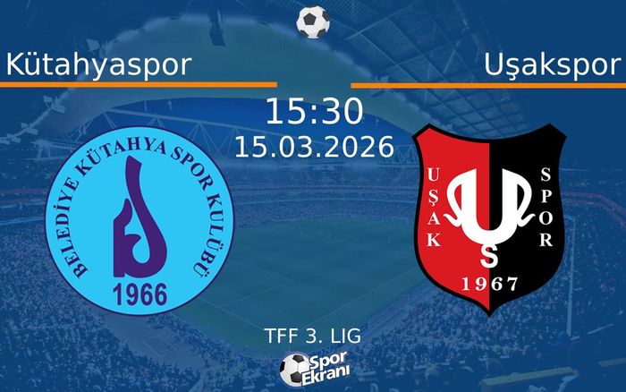 15 Mart 2026 Kütahyaspor vs Uşakspor maçı Hangi Kanalda Saat Kaçta Yayınlanacak?