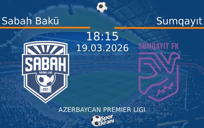 19 Mart 2026 Sabah Bakü vs Sumqayıt maçı Hangi Kanalda Saat Kaçta Yayınlanacak? 19 Mart 2026 Sabah Bakü vs Sumqayıt maçı Hangi Kanalda Saat Kaçta Yayınlanacak?