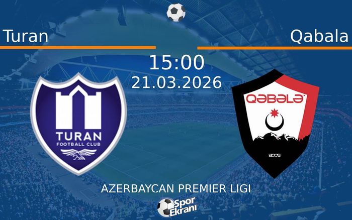 21 Mart 2026 Turan vs Qabala maçı Hangi Kanalda Saat Kaçta Yayınlanacak?