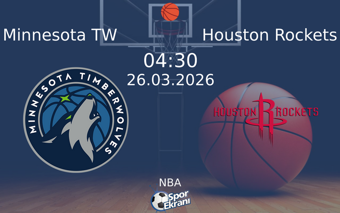 26 Mart 2026 Minnesota TW vs Houston Rockets maçı Hangi Kanalda Saat Kaçta Yayınlanacak?