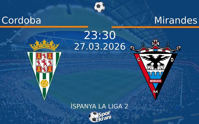 27 Mart 2026 Cordoba vs Mirandes maçı Hangi Kanalda Saat Kaçta Yayınlanacak?