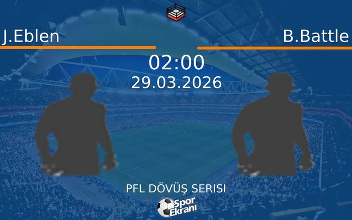 29 Mart 2026 J.Eblen vs B.Battle maçı Hangi Kanalda Saat Kaçta Yayınlanacak? 29 Mart 2026 J.Eblen vs B.Battle maçı Hangi Kanalda Saat Kaçta Yayınlanacak?