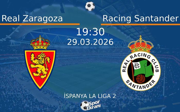 29 Mart 2026 Real Zaragoza vs Racing Santander maçı Hangi Kanalda Saat Kaçta Yayınlanacak?