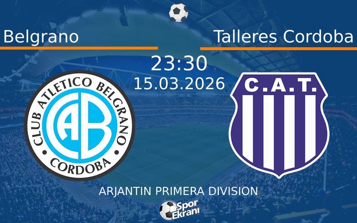 15 Mart 2026 Belgrano vs Talleres Cordoba maçı Hangi Kanalda Saat Kaçta Yayınlanacak? 15 Mart 2026 Belgrano vs Talleres Cordoba maçı Hangi Kanalda Saat Kaçta Yayınlanacak?