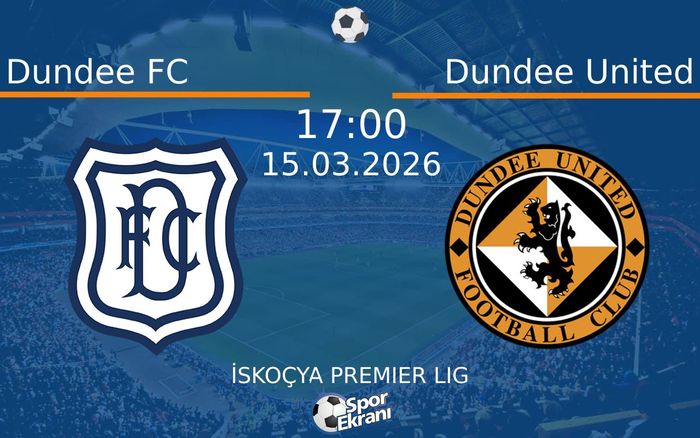 15 Mart 2026 Dundee FC vs Dundee United maçı Hangi Kanalda Saat Kaçta Yayınlanacak? 15 Mart 2026 Dundee FC vs Dundee United maçı Hangi Kanalda Saat Kaçta Yayınlanacak?
