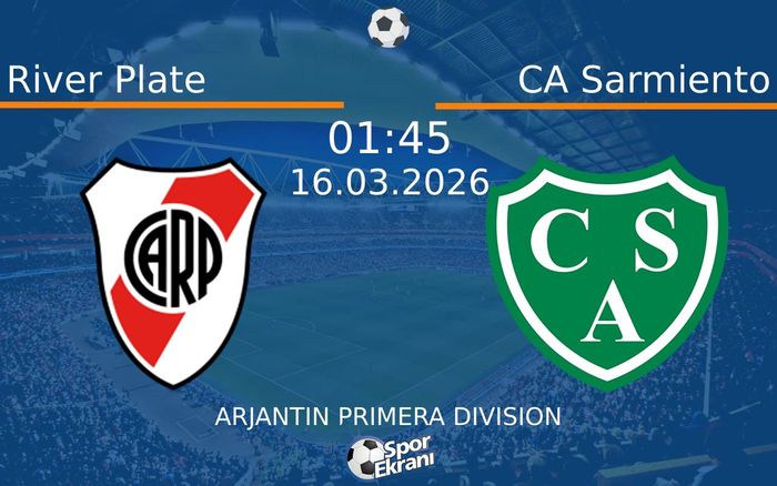 16 Mart 2026 River Plate vs CA Sarmiento maçı Hangi Kanalda Saat Kaçta Yayınlanacak?