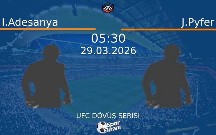 29 Mart 2026 I.Adesanya vs J.Pyfer maçı Hangi Kanalda Saat Kaçta Yayınlanacak? 29 Mart 2026 I.Adesanya vs J.Pyfer maçı Hangi Kanalda Saat Kaçta Yayınlanacak?