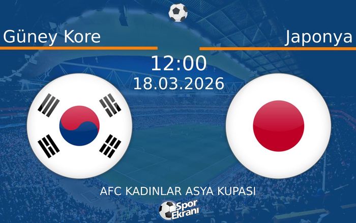 18 Mart 2026 Güney Kore vs Japonya maçı Hangi Kanalda Saat Kaçta Yayınlanacak? 18 Mart 2026 Güney Kore vs Japonya maçı Hangi Kanalda Saat Kaçta Yayınlanacak?