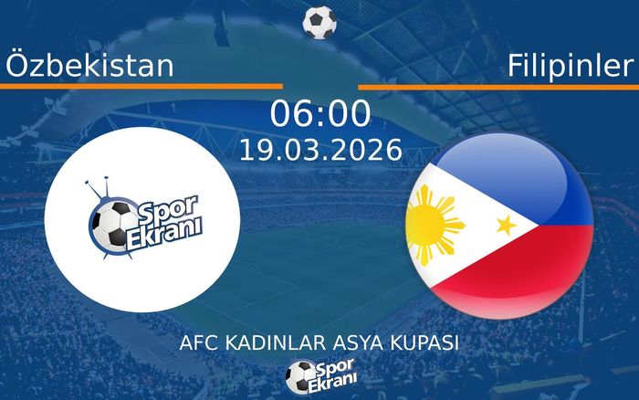 19 Mart 2026 Özbekistan vs Filipinler maçı Hangi Kanalda Saat Kaçta Yayınlanacak? 19 Mart 2026 Özbekistan vs Filipinler maçı Hangi Kanalda Saat Kaçta Yayınlanacak?