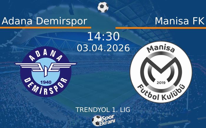 03 Nisan 2026 Adana Demirspor vs Manisa FK maçı Hangi Kanalda Saat Kaçta Yayınlanacak?