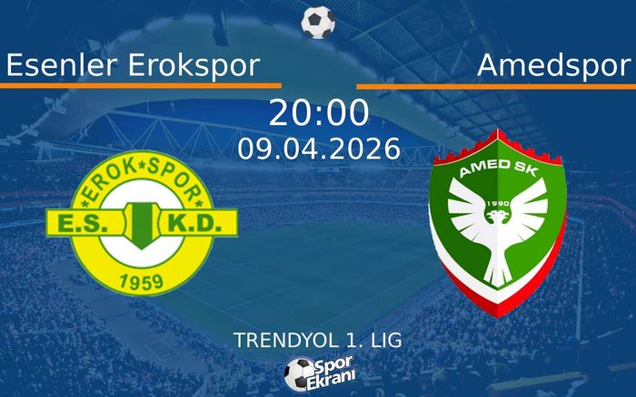 09 Nisan 2026 Esenler Erokspor vs Amedspor maçı Hangi Kanalda Saat Kaçta Yayınlanacak?