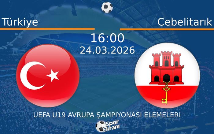 24 Mart 2026 Türkiye vs Cebelitarık maçı Hangi Kanalda Saat Kaçta Yayınlanacak?