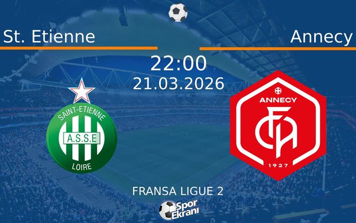21 Mart 2026 St. Etienne vs Annecy maçı Hangi Kanalda Saat Kaçta Yayınlanacak?