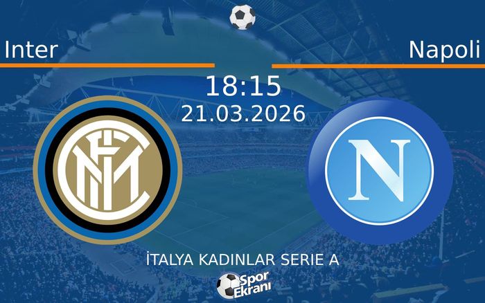 21 Mart 2026 Inter vs Napoli maçı Hangi Kanalda Saat Kaçta Yayınlanacak?