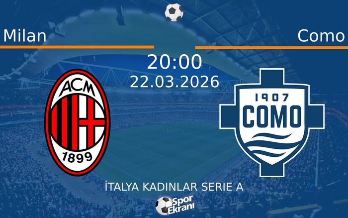 22 Mart 2026 Milan vs Como maçı Hangi Kanalda Saat Kaçta Yayınlanacak?
