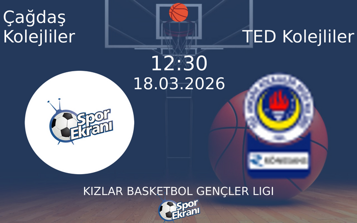 18 Mart 2026 Çağdaş Kolejliler vs TED Kolejliler maçı Hangi Kanalda Saat Kaçta Yayınlanacak?