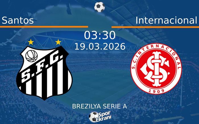 19 Mart 2026 Santos vs Internacional maçı Hangi Kanalda Saat Kaçta Yayınlanacak?
