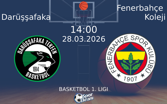 28 Mart 2026 Darüşşafaka vs Fenerbahçe Koleji maçı Hangi Kanalda Saat Kaçta Yayınlanacak? 28 Mart 2026 Darüşşafaka vs Fenerbahçe Koleji maçı Hangi Kanalda Saat Kaçta Yayınlanacak?