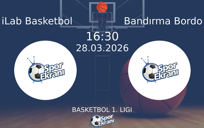 28 Mart 2026 iLab Basketbol vs Bandırma Bordo maçı Hangi Kanalda Saat Kaçta Yayınlanacak? 28 Mart 2026 iLab Basketbol vs Bandırma Bordo maçı Hangi Kanalda Saat Kaçta Yayınlanacak?