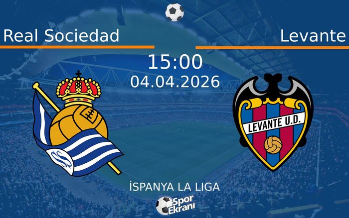 04 Nisan 2026 Real Sociedad vs Levante maçı Hangi Kanalda Saat Kaçta Yayınlanacak?