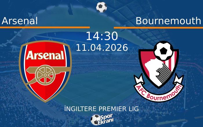 11 Nisan 2026 Arsenal vs Bournemouth maçı Hangi Kanalda Saat Kaçta Yayınlanacak? 11 Nisan 2026 Arsenal vs Bournemouth maçı Hangi Kanalda Saat Kaçta Yayınlanacak?