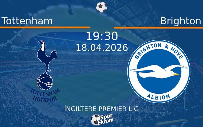 18 Nisan 2026 Tottenham vs Brighton maçı Hangi Kanalda Saat Kaçta Yayınlanacak? 18 Nisan 2026 Tottenham vs Brighton maçı Hangi Kanalda Saat Kaçta Yayınlanacak?