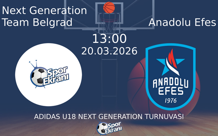 20 Mart 2026 Next Generation Team Belgrad vs Anadolu Efes maçı Hangi Kanalda Saat Kaçta Yayınlanacak? 20 Mart 2026 Next Generation Team Belgrad vs Anadolu Efes maçı Hangi Kanalda Saat Kaçta Yayınlanacak?