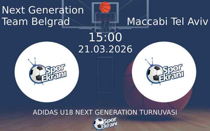 21 Mart 2026 Next Generation Team Belgrad vs Maccabi Tel Aviv maçı Hangi Kanalda Saat Kaçta Yayınlanacak? 21 Mart 2026 Next Generation Team Belgrad vs Maccabi Tel Aviv maçı Hangi Kanalda Saat Kaçta Yayınlanacak?