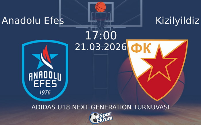 21 Mart 2026 Anadolu Efes vs Kizilyildiz maçı Hangi Kanalda Saat Kaçta Yayınlanacak?