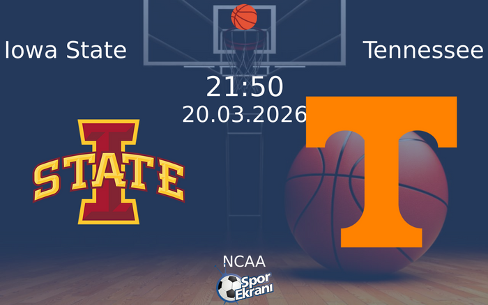 20 Mart 2026 Iowa State vs Tennessee maçı Hangi Kanalda Saat Kaçta Yayınlanacak?