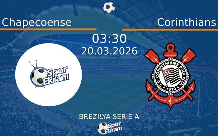 20 Mart 2026 Chapecoense vs Corinthians maçı Hangi Kanalda Saat Kaçta Yayınlanacak?