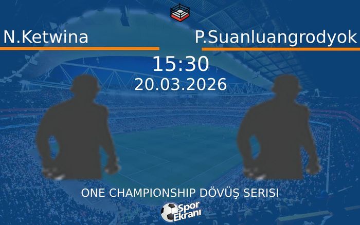 20 Mart 2026 N.Ketwina vs P.Suanluangrodyok maçı Hangi Kanalda Saat Kaçta Yayınlanacak? 20 Mart 2026 N.Ketwina vs P.Suanluangrodyok maçı Hangi Kanalda Saat Kaçta Yayınlanacak?